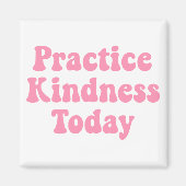 Aimant "Pratiquez la gentillesse aujourd'hui Bubblegum ro (Devant)