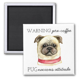 Aimant Pre Coffee Pugnacious Attitude with Pug