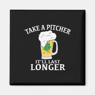 Aimant Prends un pichet ça durera plus longtemps St. Patr