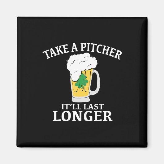 Aimant Prends un pichet ça durera plus longtemps St. Patr (Devant)