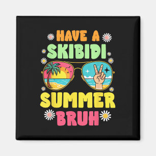 Aimant Prenez Un Skibidi Summer Bruh Nous Sortons Dernier