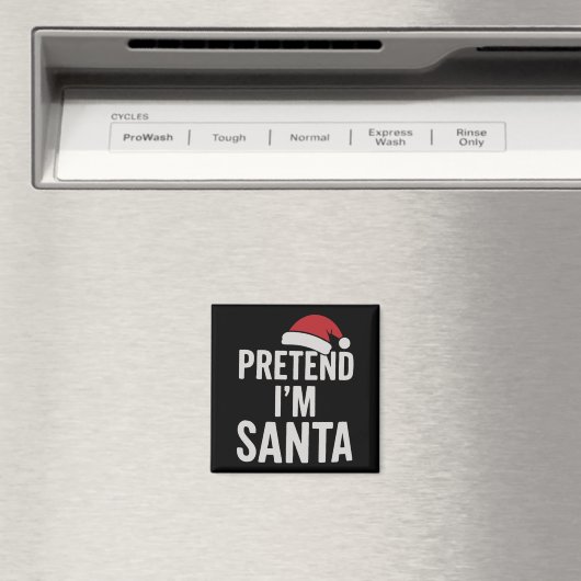 Aimant Pretend I’m Santa - Funny Christmas Humor (In Situ (Lave-vaisselle))