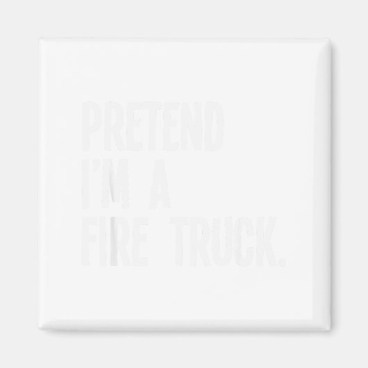 Aimant Pretend I'm A Fire Truck Funny Halloween Party Cos (Devant)