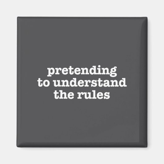 Aimant Pretending To Understand The Rules Funny Board Gam (Devant)
