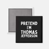 Aimant Prétendre que je suis Thomas Jefferson Funny Lazy  (Recto/Verso)