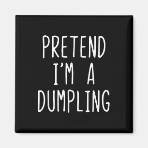 Aimant Prétendre que je suis un costume de Dumpling Hallo