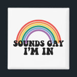 Aimant Pride LGBT Sounds Gay I'm In Gay Rainbow<br><div class="desc">Gay pride LGBT Rainbow Sounds Gay I'm In</div>