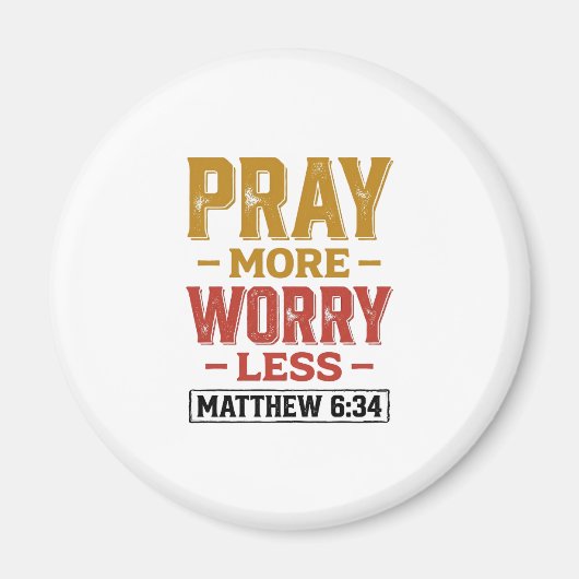Aimant Priez Plus Inquiétez Moins Matthew 6_34 Conception (Devant)