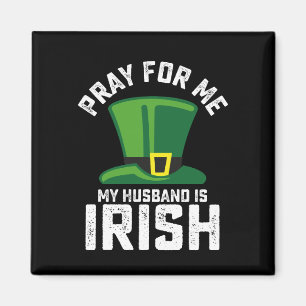 Aimant Priez pour moi, mon mari est irlandais la Saint-Pa