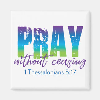Aimant Priez sans cesser - 1 Thessaloniciens 5:17