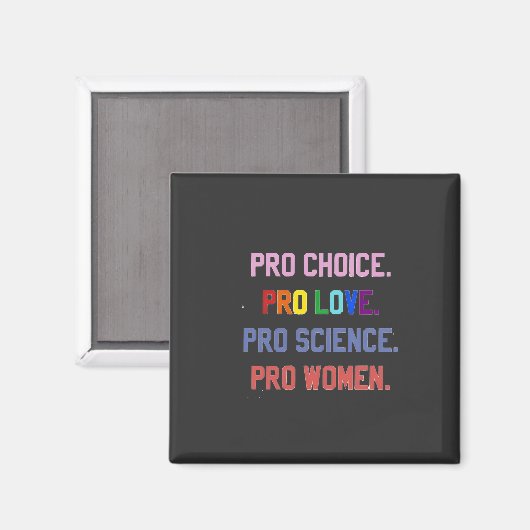 Aimant Pro-Choice Pro-Life Pro-Science Pro-Femmes (Recto/Verso)