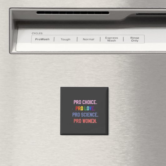 Aimant Pro-Choice Pro-Life Pro-Science Pro-Femmes (In Situ (Lave-vaisselle))