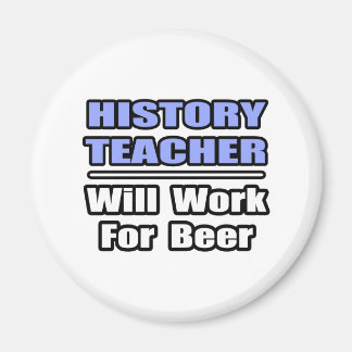 Aimant Professeur D'Histoire...Travaillera Pour La Bière
