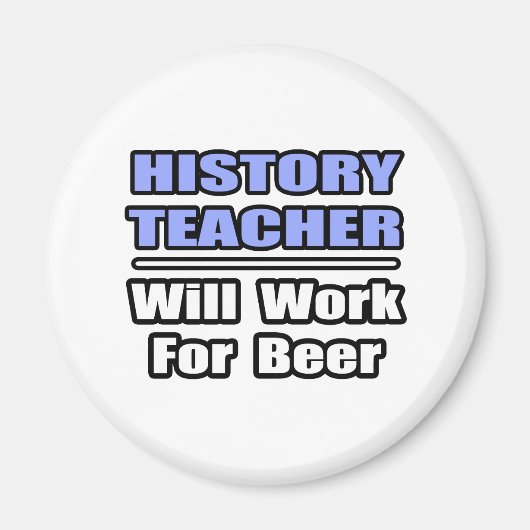 Aimant Professeur D'Histoire...Travaillera Pour La Bière (Devant)