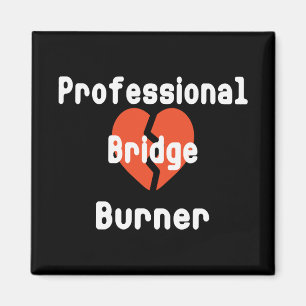 Aimant Professionnel qui brûle des ponts Humour drôle de
