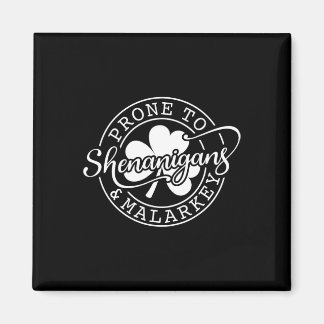 Aimant Prone To Shenanigans And Malarkey St Patricks Day 