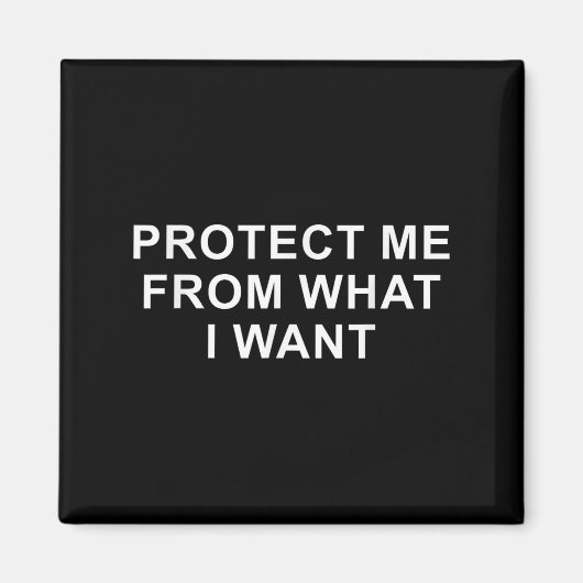 Aimant Protect Me From What I Want Desire Quote (Devant)