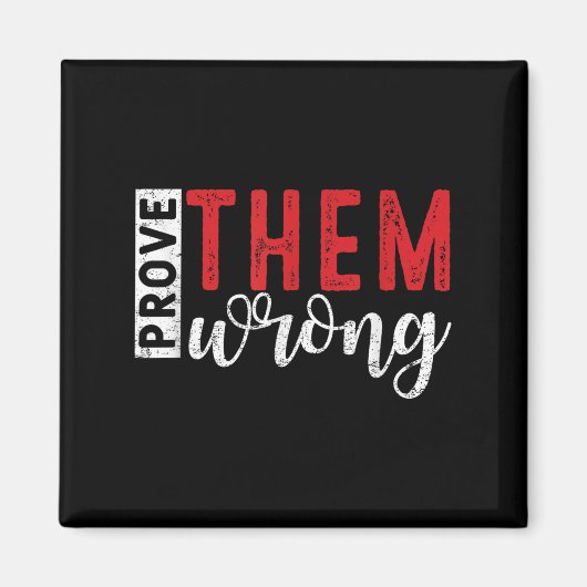 Aimant Prove Them Wrong Motivational Emwerment Message (Devant)