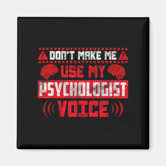 Aimant Psychology Quote - Don't Make Me Use My Psychologi (Devant)