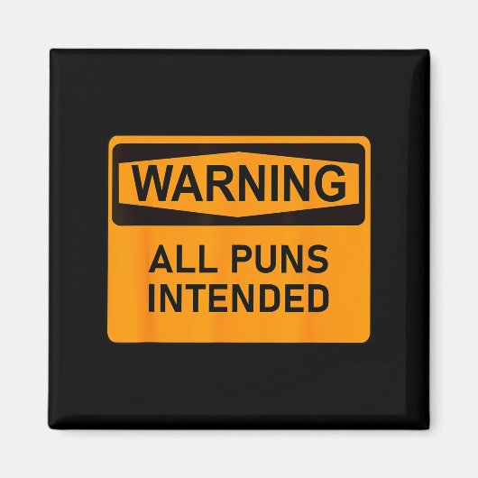 Aimant Puns Are Intended Funny Warning Sign Sarcastic Hum (Devant)