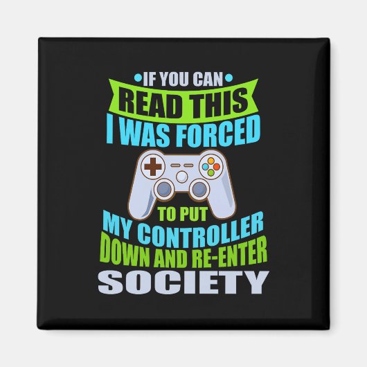 Aimant Put Controller Down Re-enter Society Funny Gamer P (Devant)