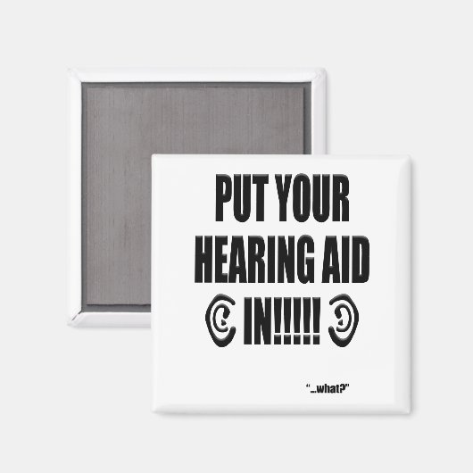 Aimant “Put your hearing aid in!!!” (Recto/Verso)