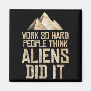 Aimant Pyramide Alien - Travailler si dur Les gens pensen