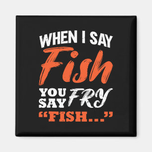 Aimant Quand Je Dis Poisson, Vous Dites Fry Fishing