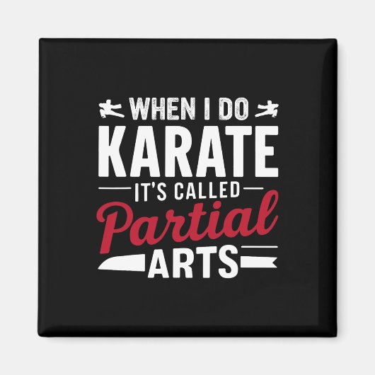 Aimant Quand je fais du karaté, ça s'appelle Partial Arts (Devant)