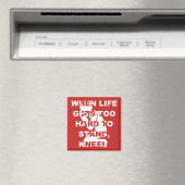 Aimant Quand La Vie Devient Trop Difficile Pour Se Tenir  (In Situ (Lave-vaisselle))