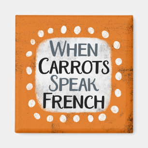 Aimant Quand les carottes parlent français Réfrigérateur
