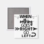 Aimant Quand rien ne va droit, allez à gauche (Recto/Verso)