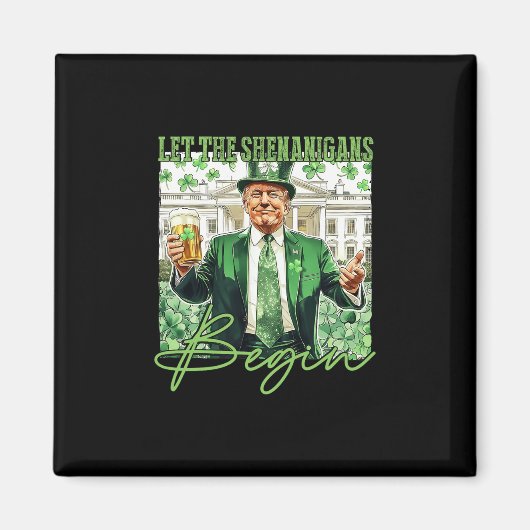 Aimant Que les Shenanigans commencent Trump St Patrick's (Devant)