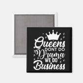 Aimant Queens Don't Do Drama We Do Business  (Recto/Verso)