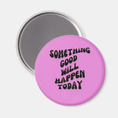 Aimant Quelque chose de bon se passera aujourd'hui, Inspi (Recto/Verso)