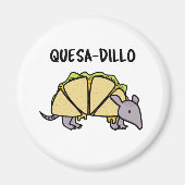 Aimant Quesa-Dillo Funny Quesadilla Pun (Devant)