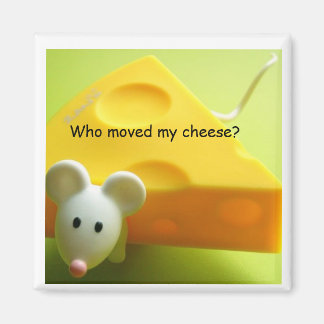 Aimant Qui a déplacé mon fromage ?