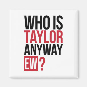 Aimant Qui Est Taylor De Toute Façon Ew Girl Taylor Préno
