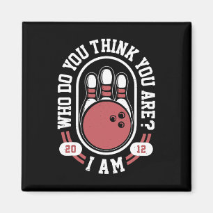 Aimant Qui Pensez-Vous Être Moi - Drôle Bowling Meme