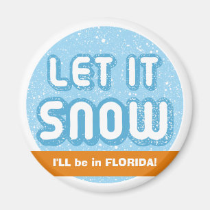 Aimant QU'IL SNOWE Je serai en Floride ! Texte personnali
