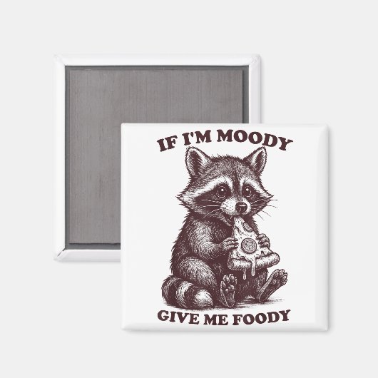 Aimant Raccoon If I'm Moody Give Me Foody Funny Saying Hu (Recto/Verso)