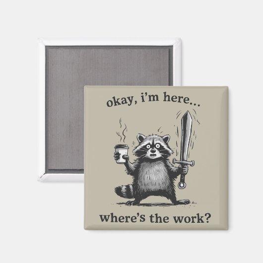 Aimant Racoon Okay I'm Here Where's The Work Coffee  (Recto/Verso)