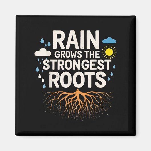 Aimant Rain Grows The Strongest Roots Resilience Motivati (Devant)