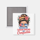 Aimant Raised On Cuban Bread And Croquetas Messy Bun Cuba (Recto/Verso)