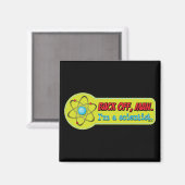 Aimant Recule, mec. Je suis un scientifique. (Recto/Verso)