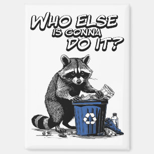 Aimant Recyclage Raccoon "Qui d'autre va le faire ?"