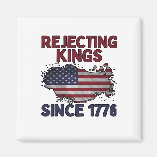 Aimant Rejecting Kings Since 1776 Classic Retro Style (Devant)