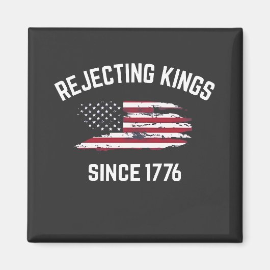 Aimant Rejeter les rois depuis 1776 4 juillet (Devant)