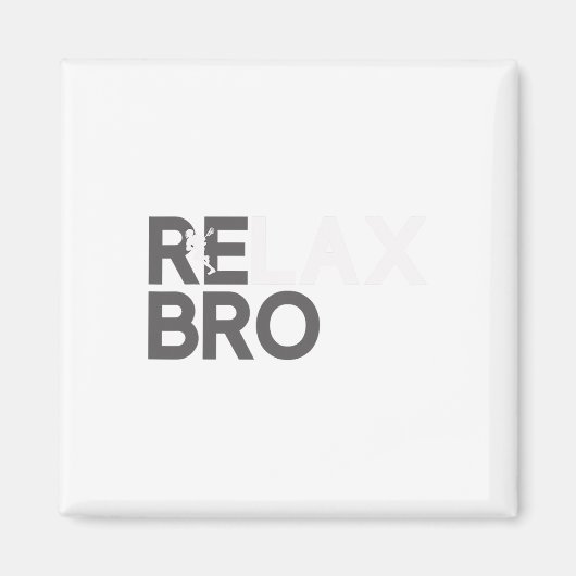 Aimant Relax Bro Funny Lacrosse Player Lax Lover Joke Tee (Devant)
