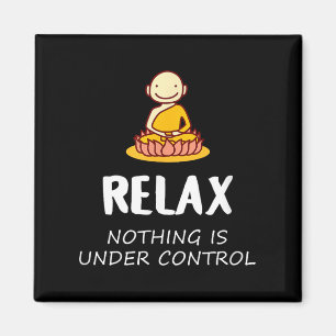 Aimant Relax Rien N'Est Sous Contrôle - Bouddha
